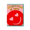 All You Need Greeting Card