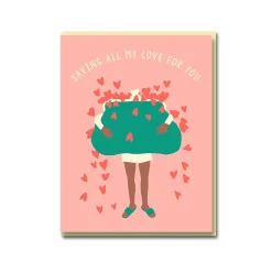 Saving All My Love For You Greeting Card