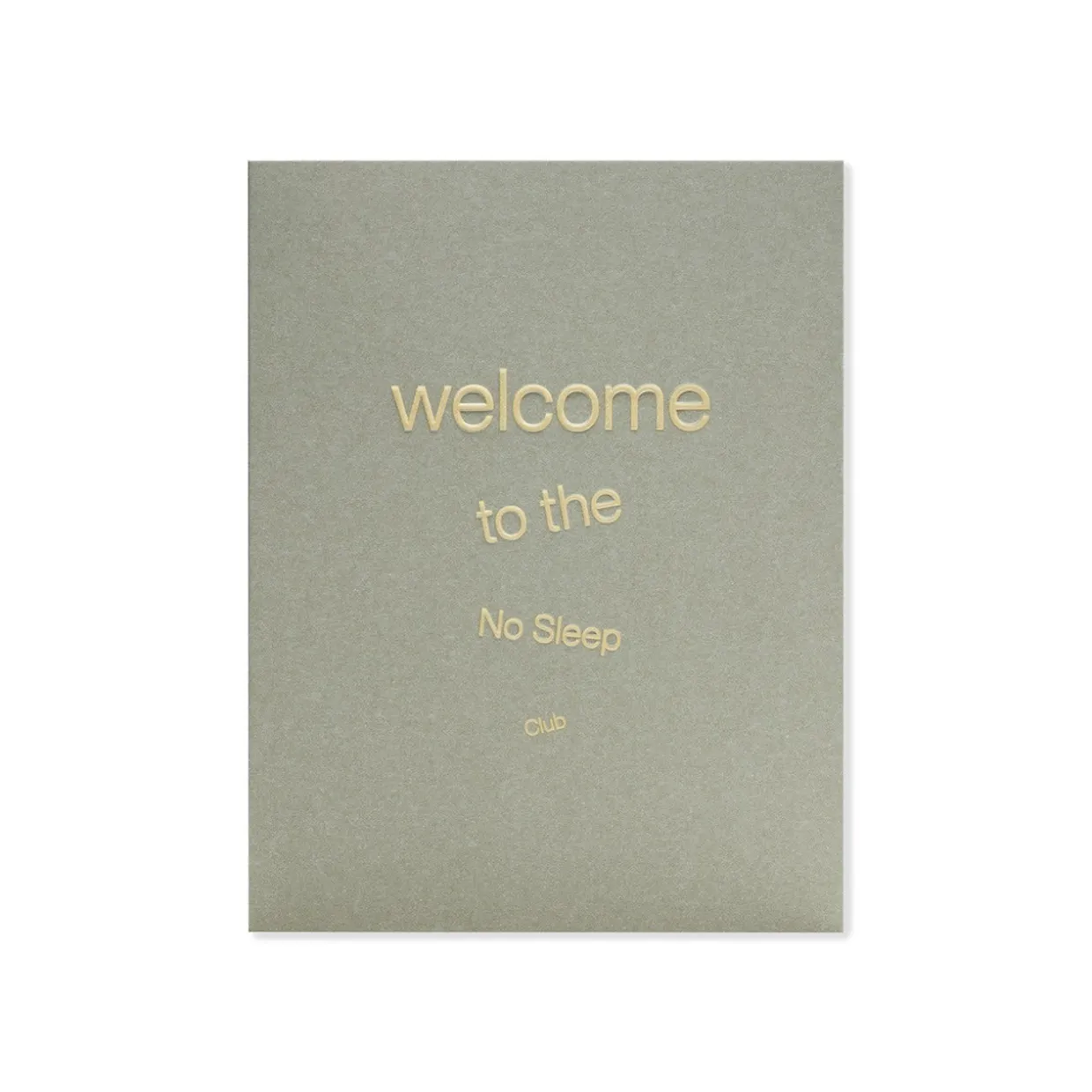 Welcome to The No Sleep Club Greeting Card